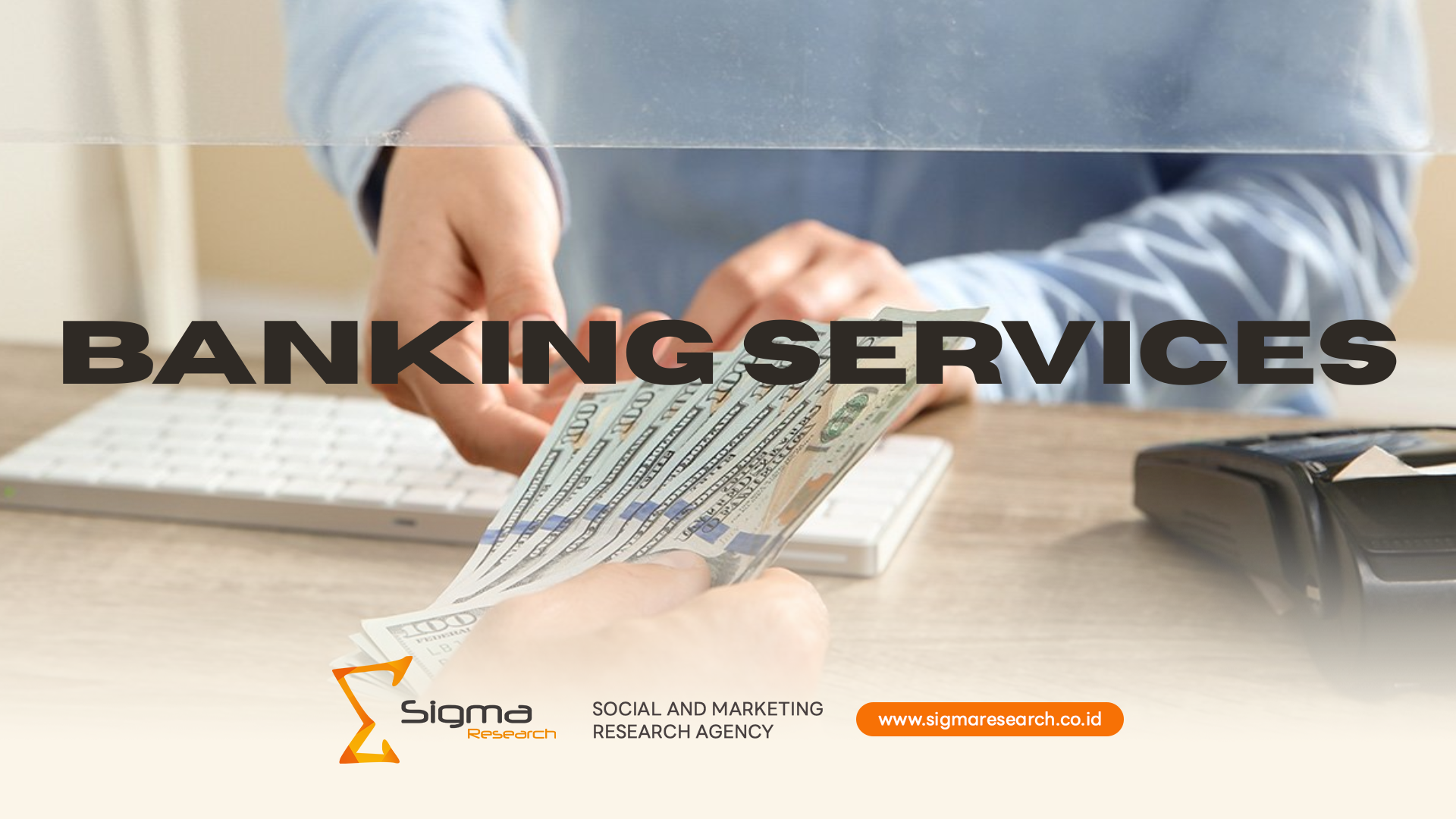 Faktor yang memengaruhi kepuasan nasabah bank di Indonesia dengan Sigma Research Indonesia